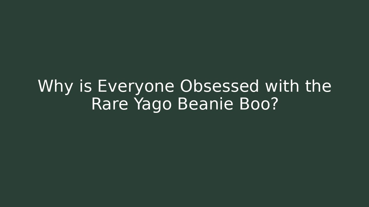 Why is Everyone Obsessed with the Rare Yago Beanie Boo?
