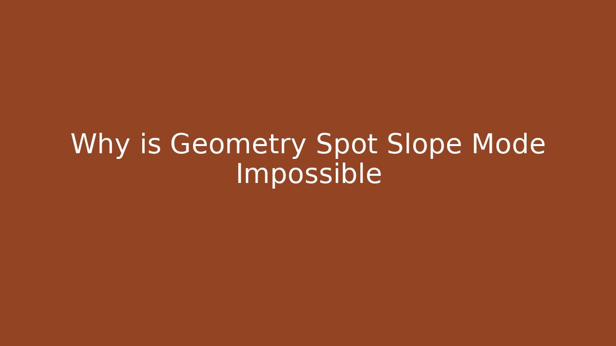 Why is Geometry Spot Slope Mode Impossible - Vintage E-Juice
