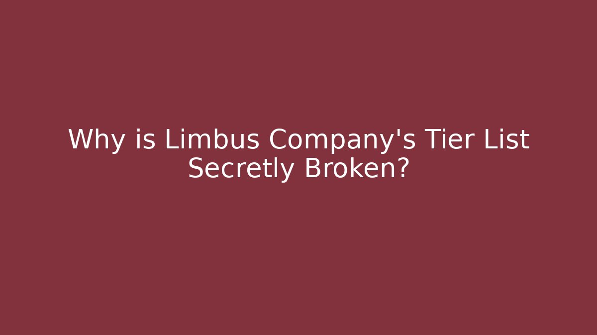 Why is Limbus Company's Tier List Secretly Broken?