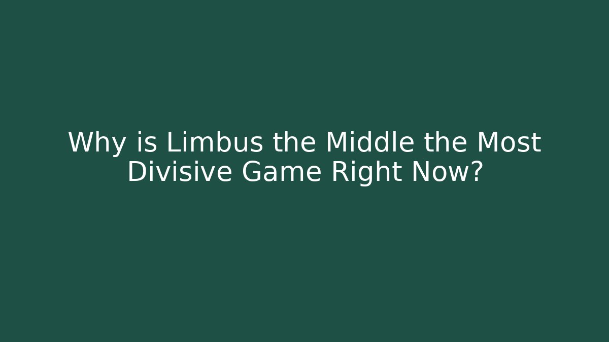 Why is Limbus the Middle the Most Divisive Game Right Now?