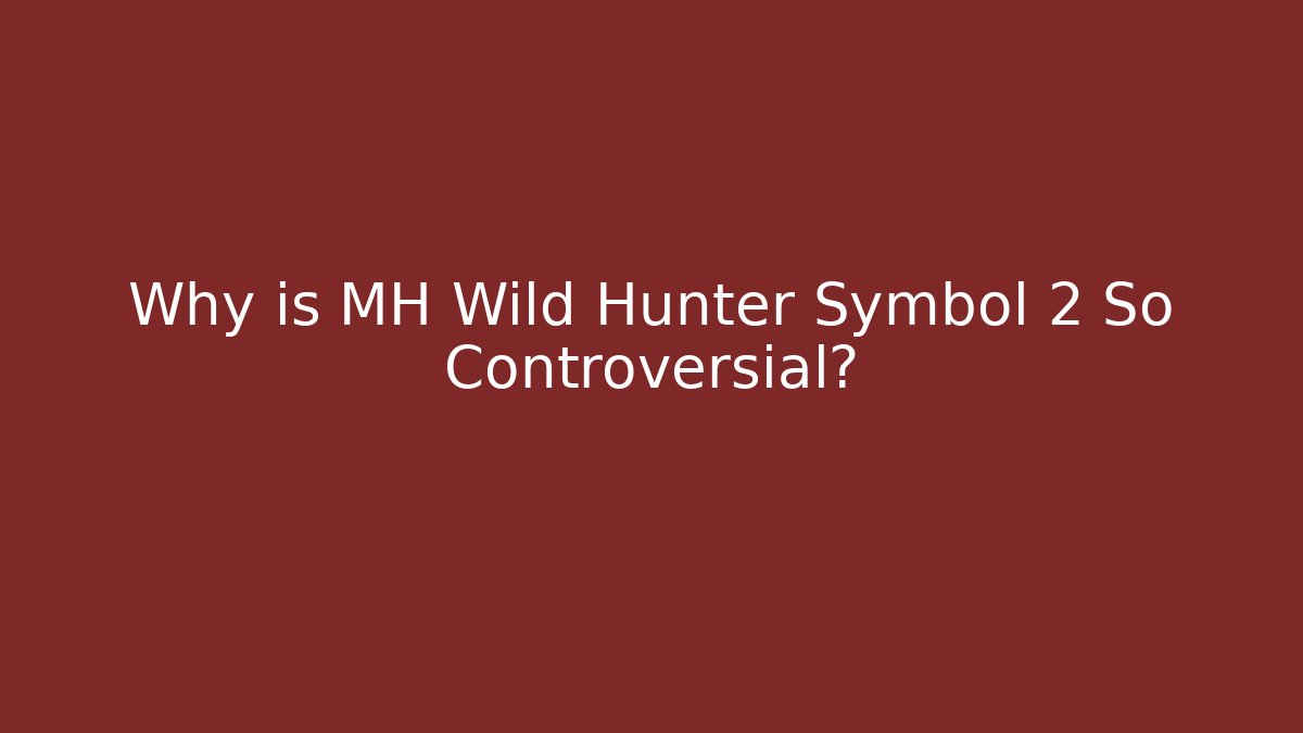 Why is MH Wild Hunter Symbol 2 So Controversial?