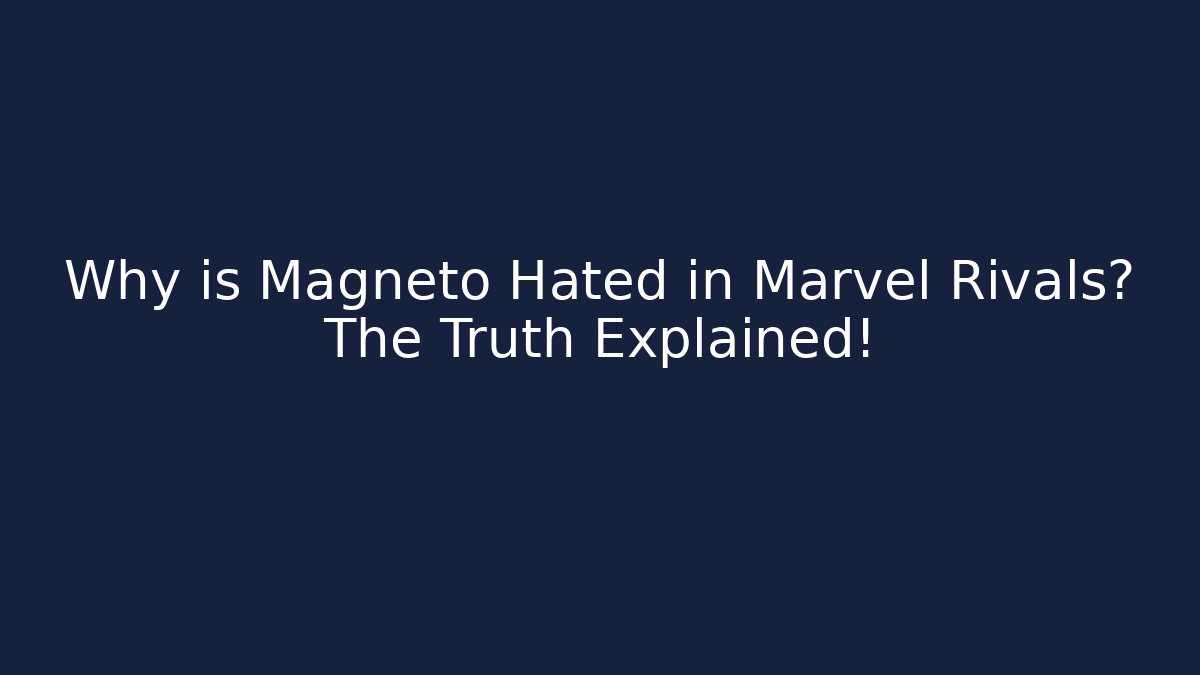 Why is Magneto Hated in Marvel Rivals? The Truth Explained! - Vintage E-Juice