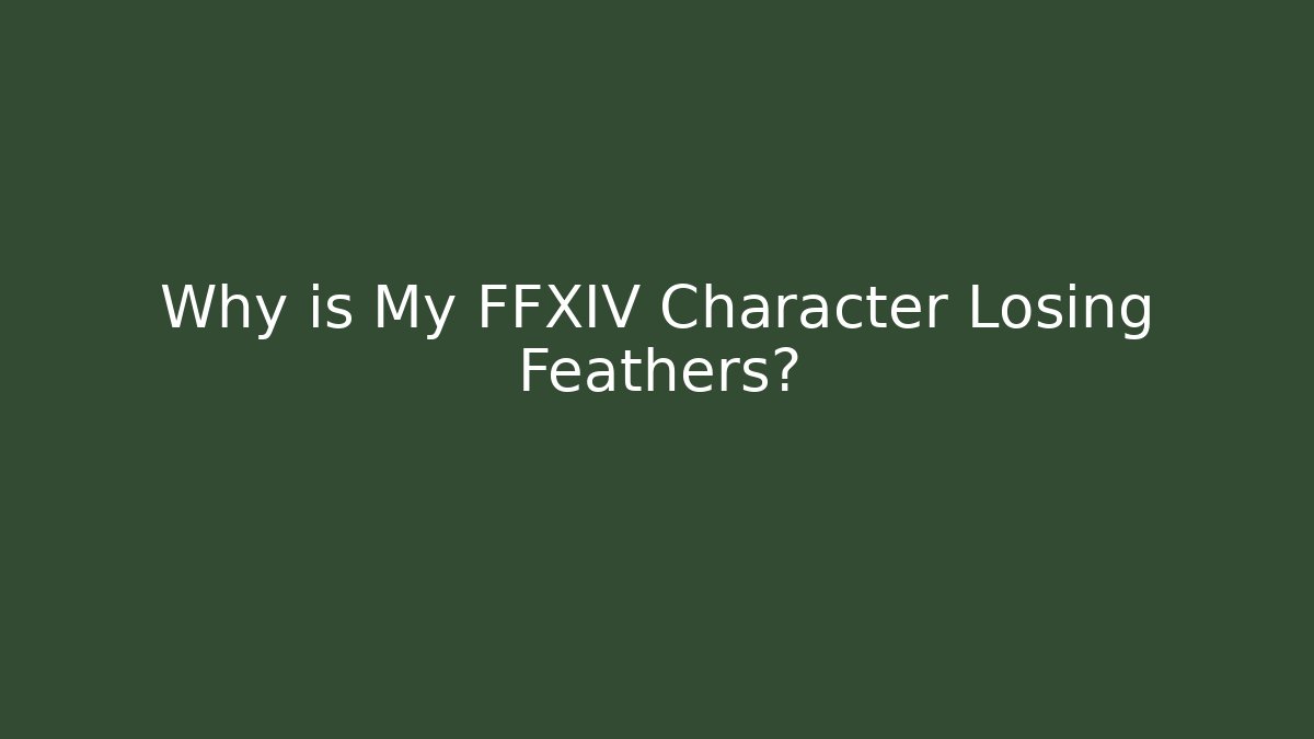 Why is My FFXIV Character Losing Feathers?