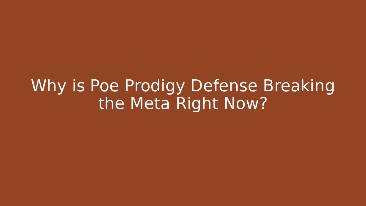 Why is Poe Prodigy Defense Breaking the Meta Right Now?