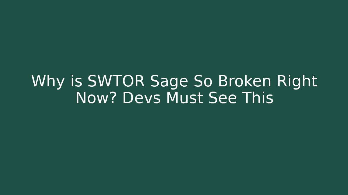 Why is SWTOR Sage So Broken Right Now? Devs Must See This