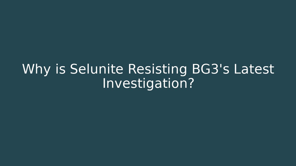 Why is Selunite Resisting BG3's Latest Investigation?