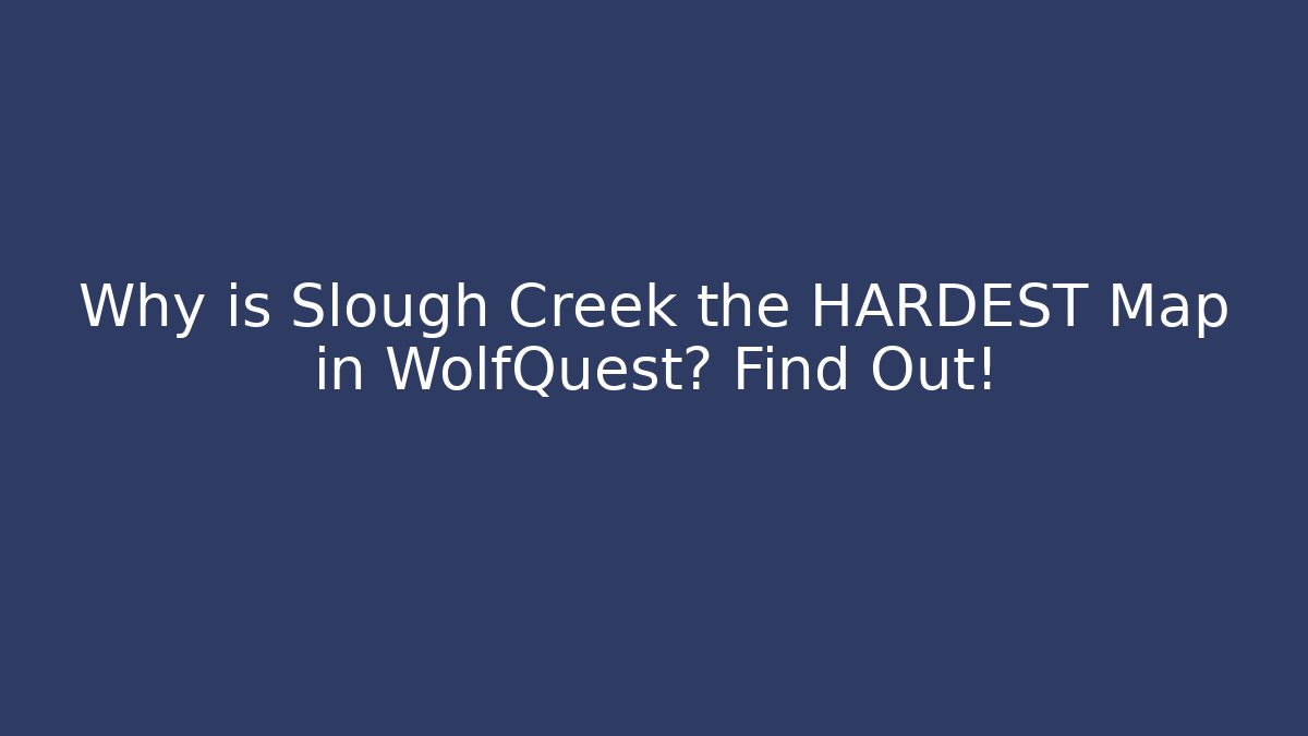 Why is Slough Creek the HARDEST Map in WolfQuest? Find Out!