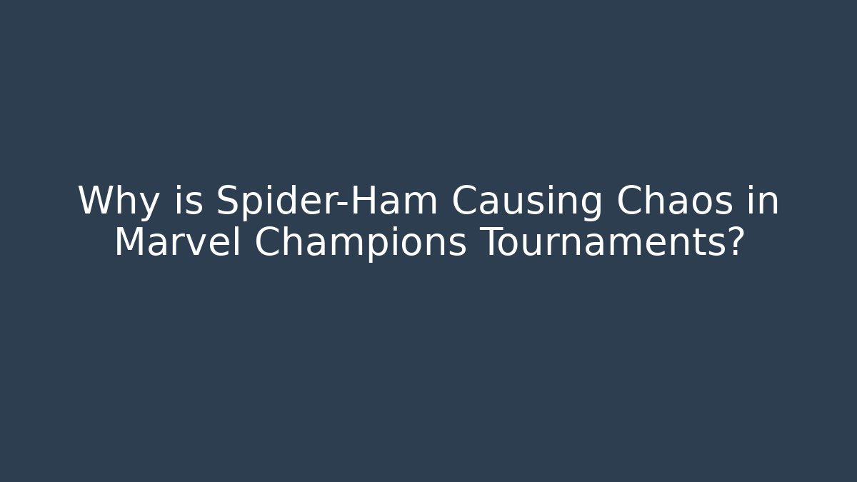 Why is Spider-Ham Causing Chaos in Marvel Champions Tournaments?