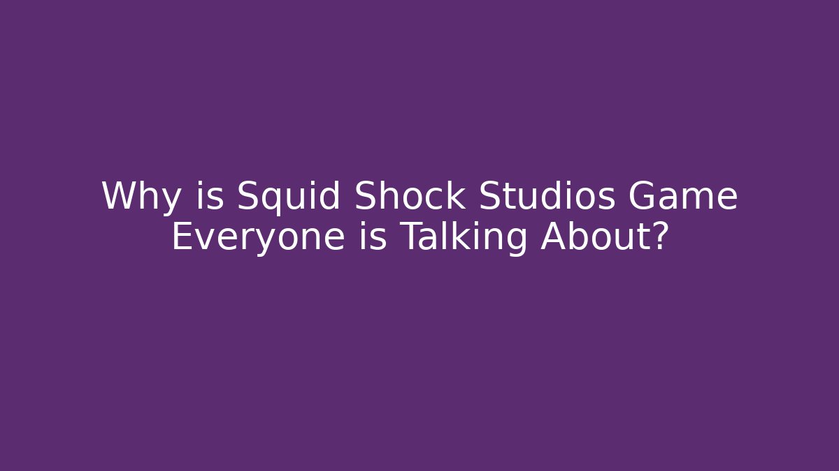 Why is Squid Shock Studios Game Everyone is Talking About?