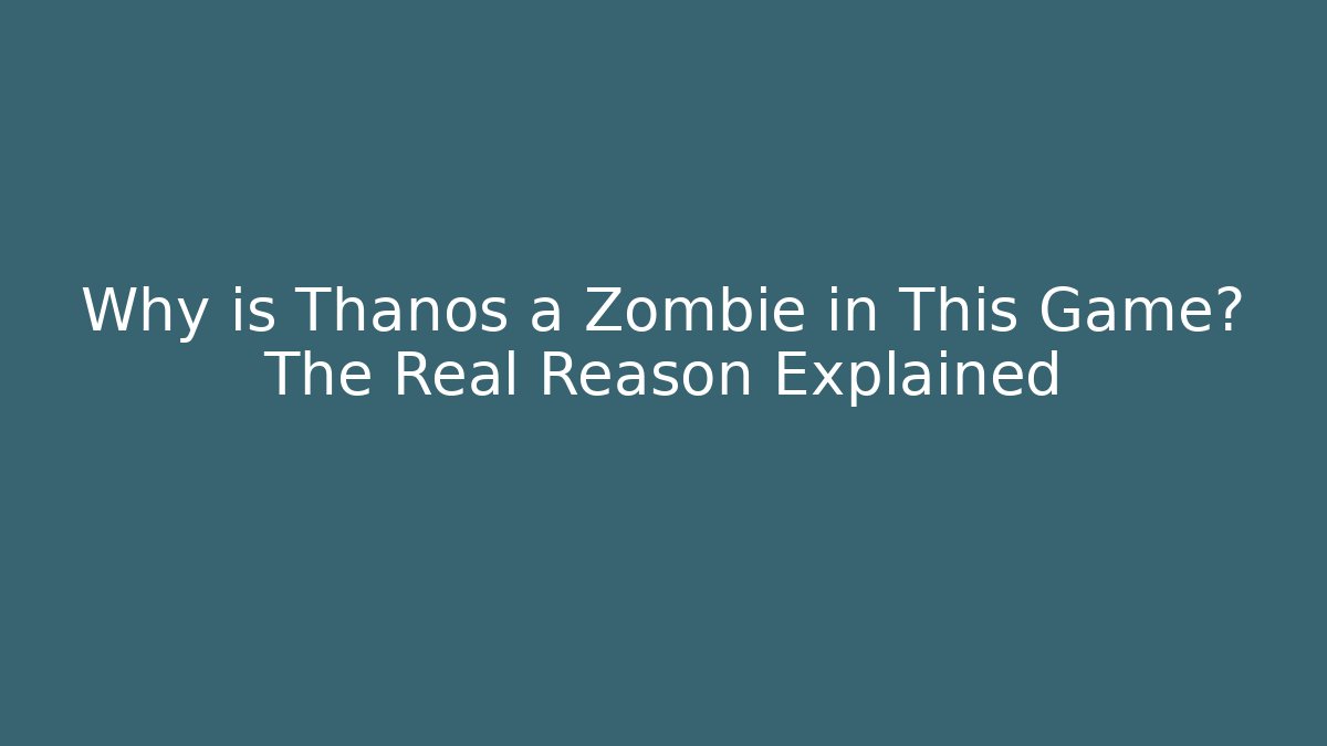 Why is Thanos a Zombie in This Game? The Real Reason Explained