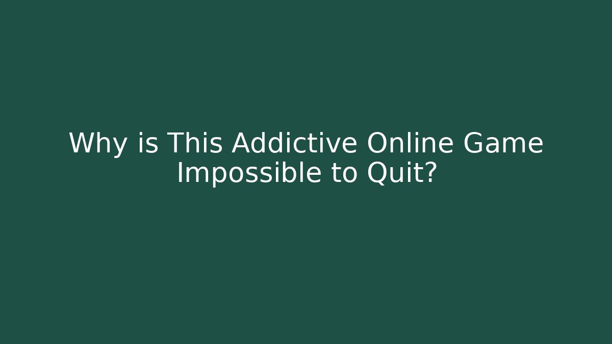 Why is This Addictive Online Game Impossible to Quit?