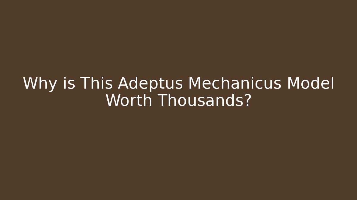 Why is This Adeptus Mechanicus Model Worth Thousands? - Vintage E-Juice