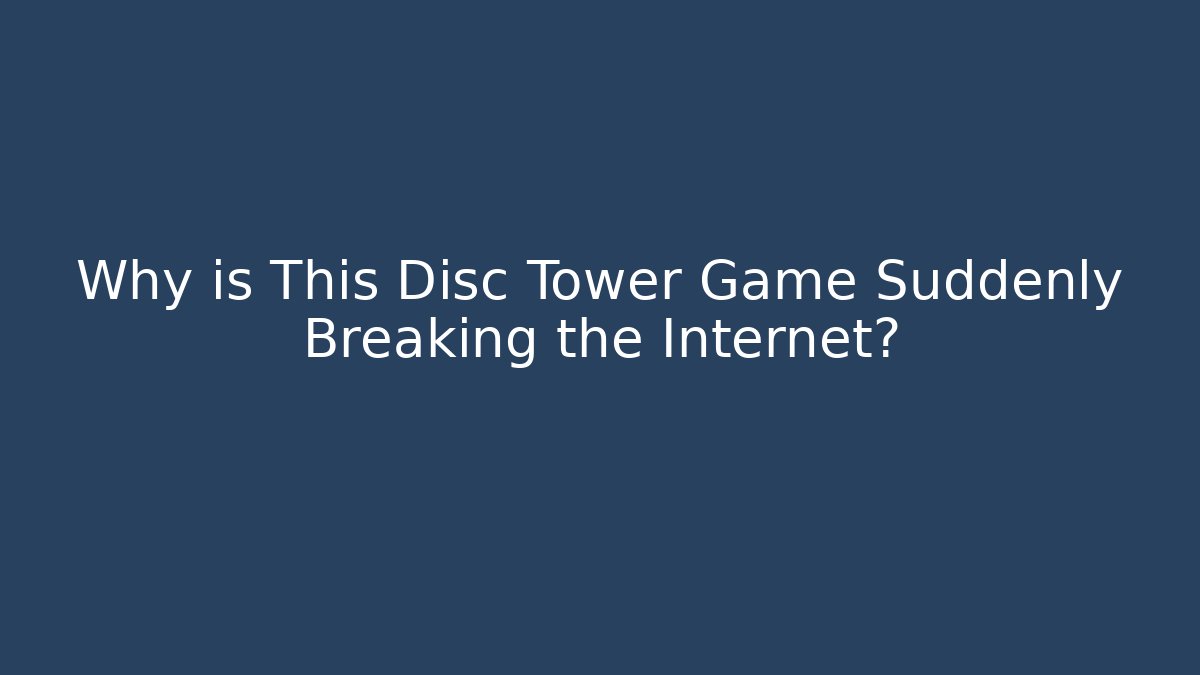 Why is This Disc Tower Game Suddenly Breaking the Internet? - Vintage E-Juice