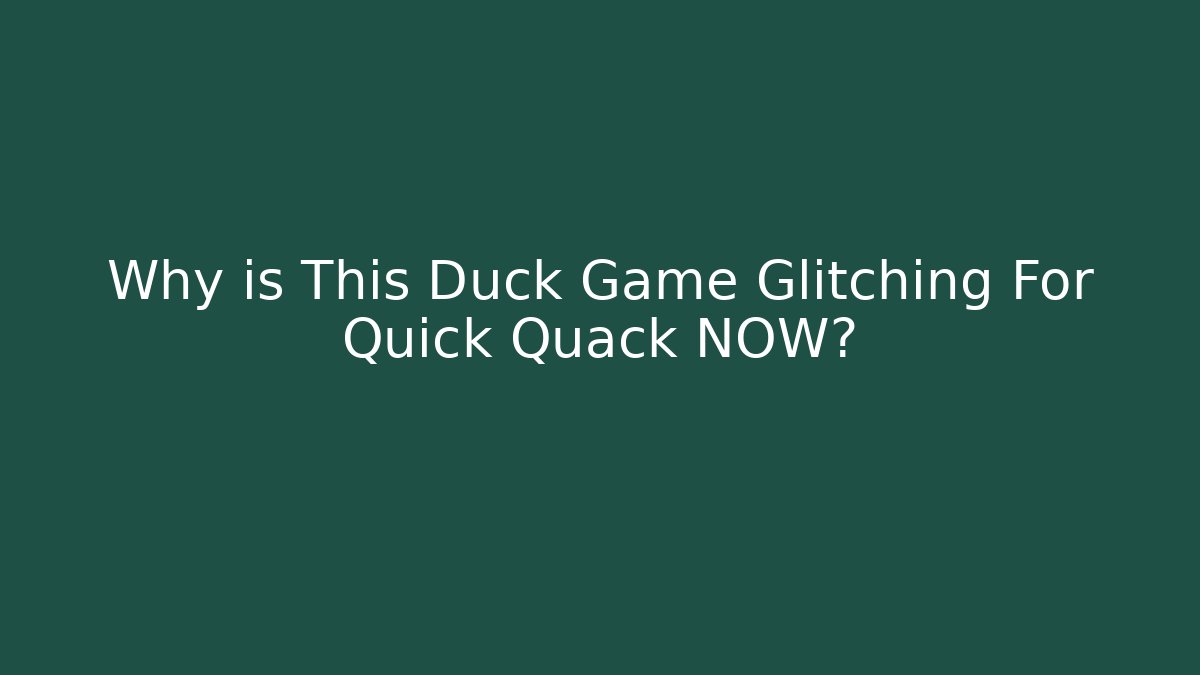 Why is This Duck Game Glitching For Quick Quack NOW?