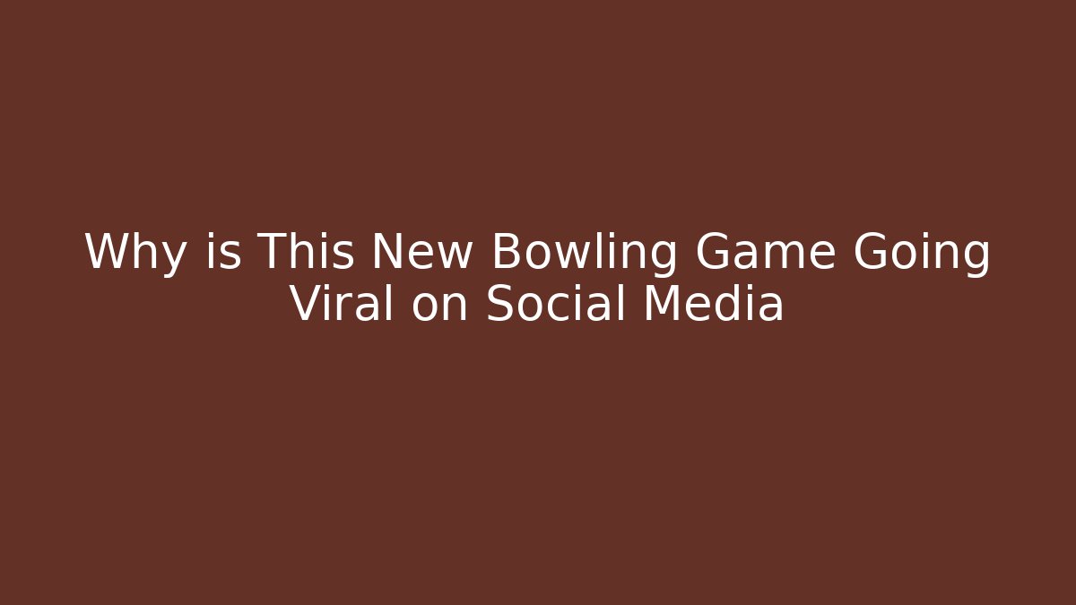 Why is This New Bowling Game Going Viral on Social Media