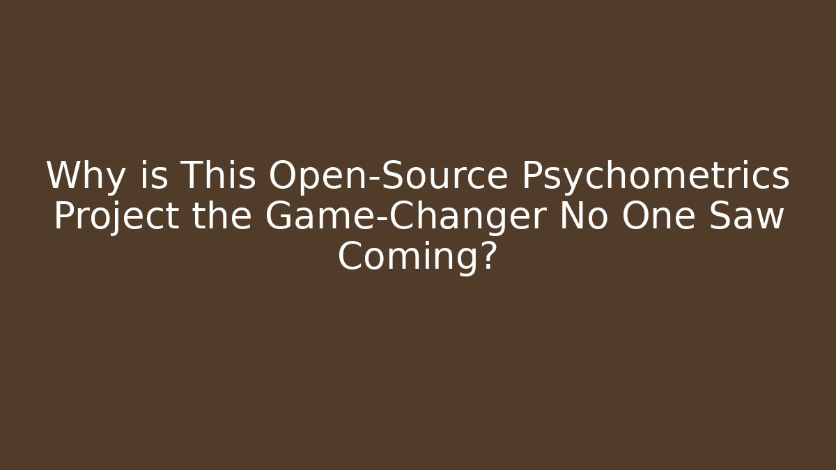 Why is This Open-Source Psychometrics Project the Game-Changer No One Saw Coming? - Vintage E-Juice