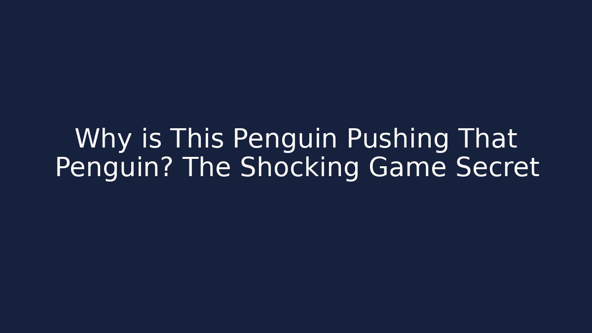 Why is This Penguin Pushing That Penguin? The Shocking Game Secret - Vintage E-Juice