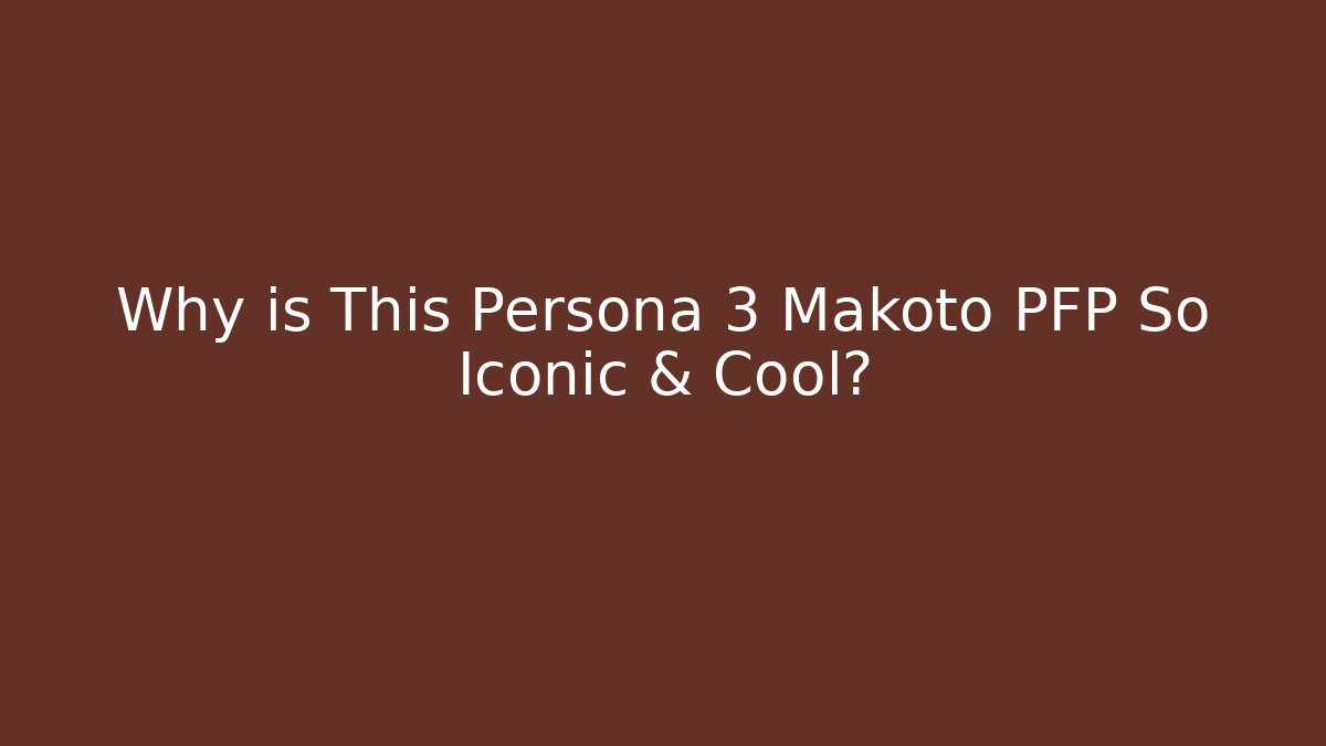 Why is This Persona 3 Makoto PFP So Iconic & Cool?