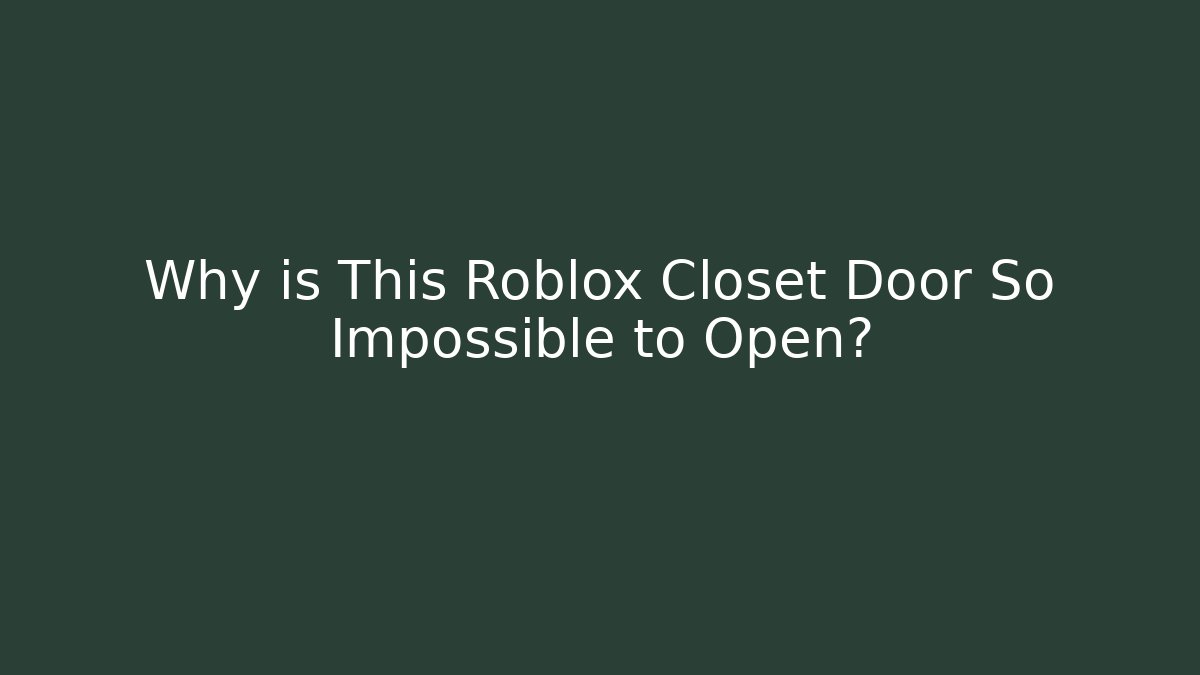 Why is This Roblox Closet Door So Impossible to Open? - Vintage E-Juice