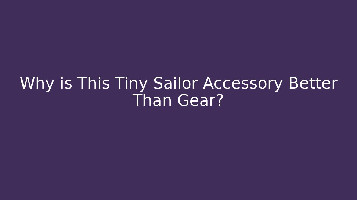 Why is This Tiny Sailor Accessory Better Than Gear? - Vintage E-Juice