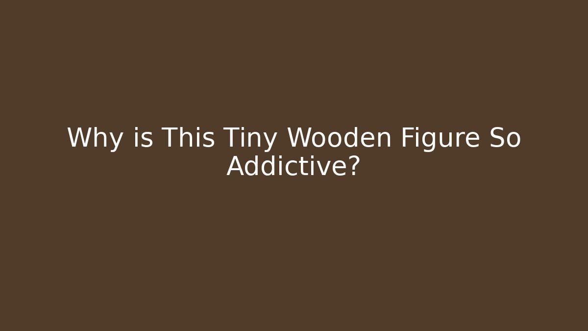 Why is This Tiny Wooden Figure So Addictive? - Vintage E-Juice