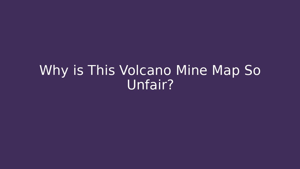 Why is This Volcano Mine Map So Unfair? - Vintage E-Juice