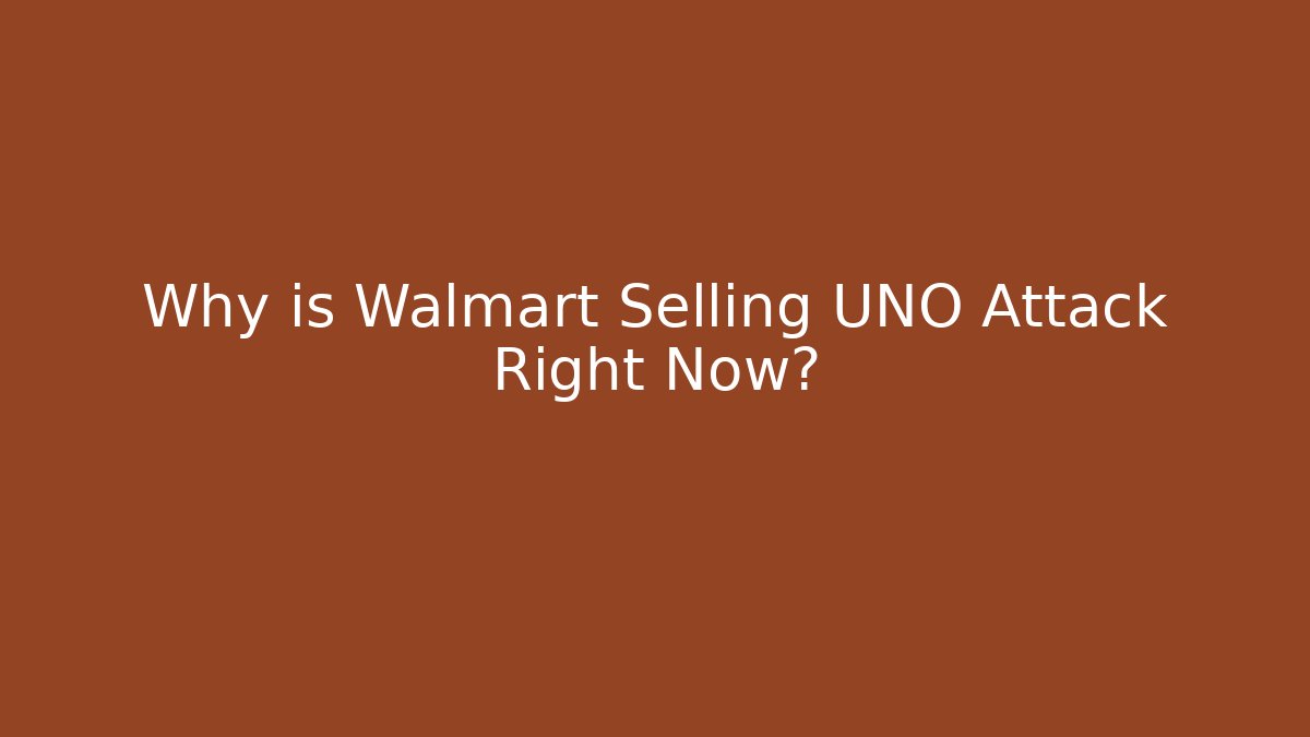 Why is Walmart Selling UNO Attack Right Now?