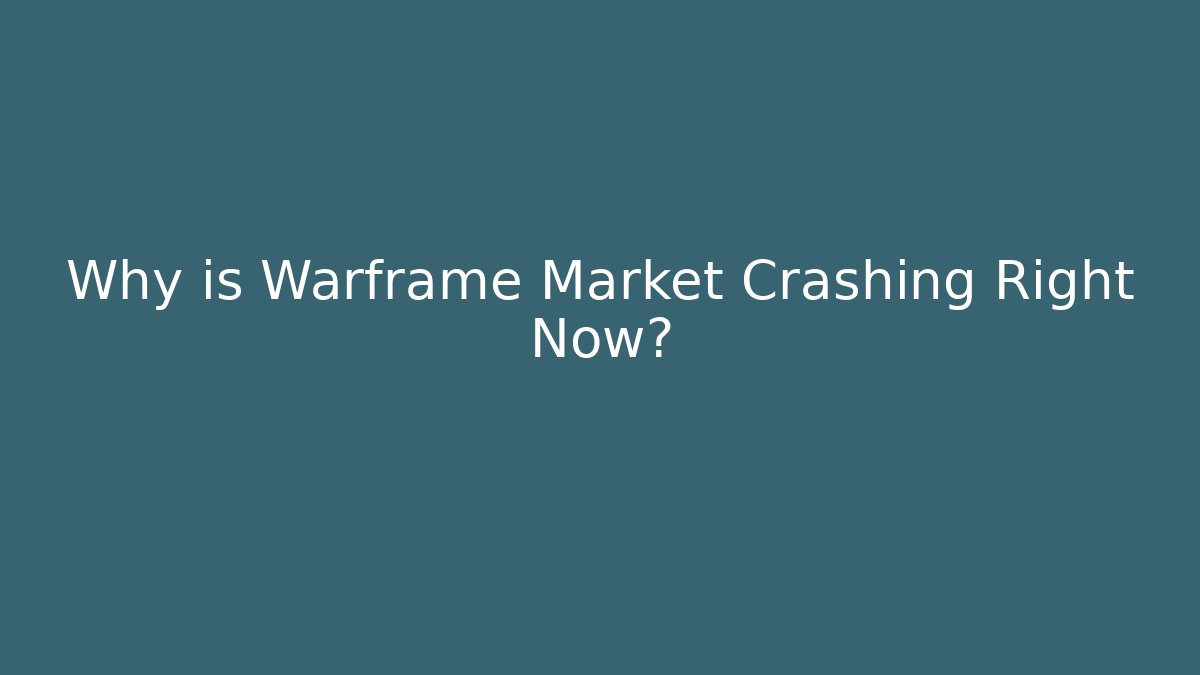 Why is Warframe Market Crashing Right Now?