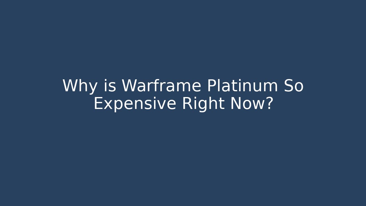 Why is Warframe Platinum So Expensive Right Now?