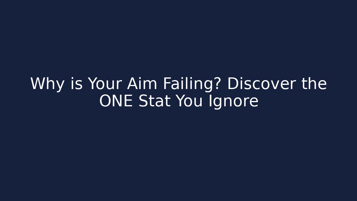 Why is Your Aim Failing? Discover the ONE Stat You Ignore