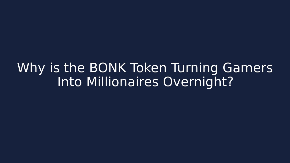 Why is the BONK Token Turning Gamers Into Millionaires Overnight?