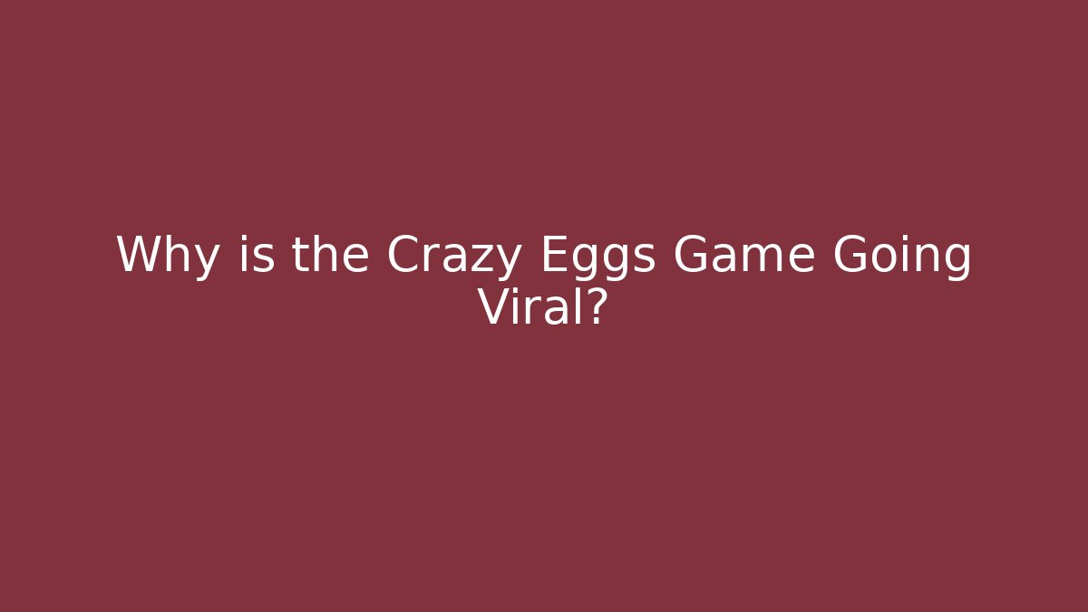 Why is the Crazy Eggs Game Going Viral? - Vintage E-Juice