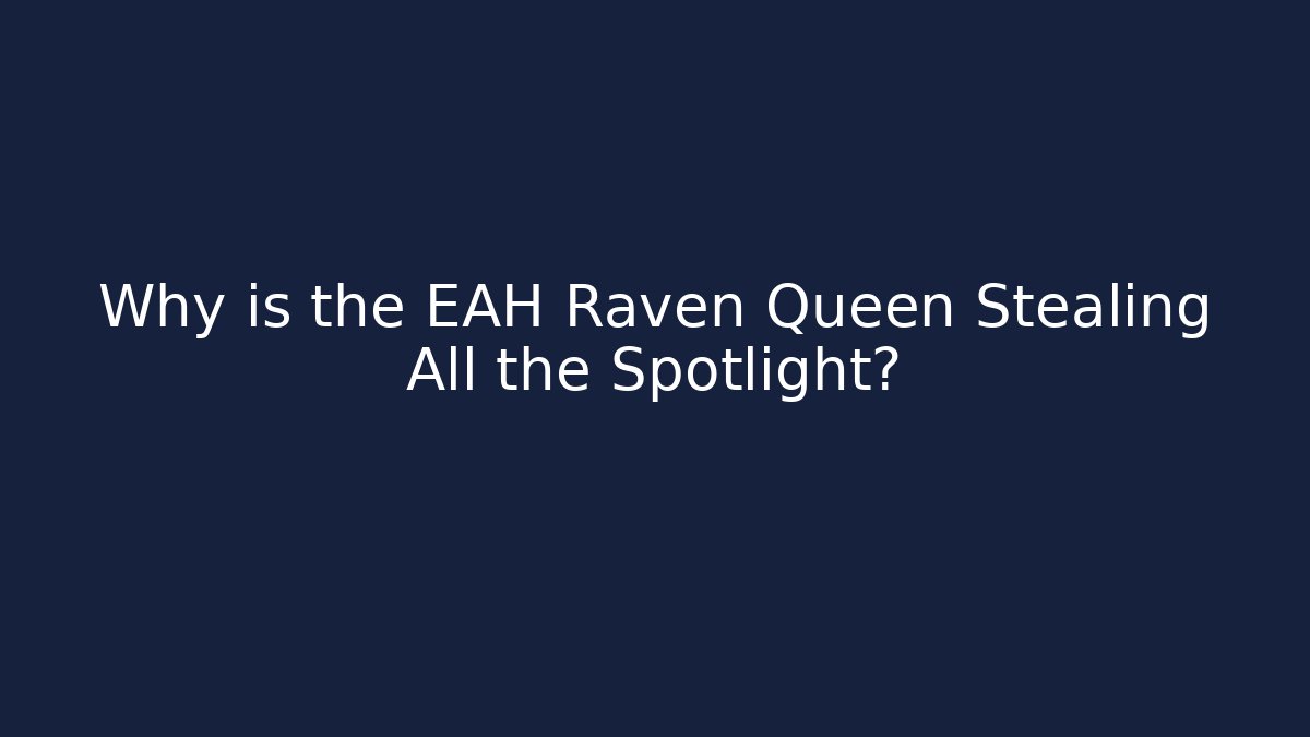 Why is the EAH Raven Queen Stealing All the Spotlight?