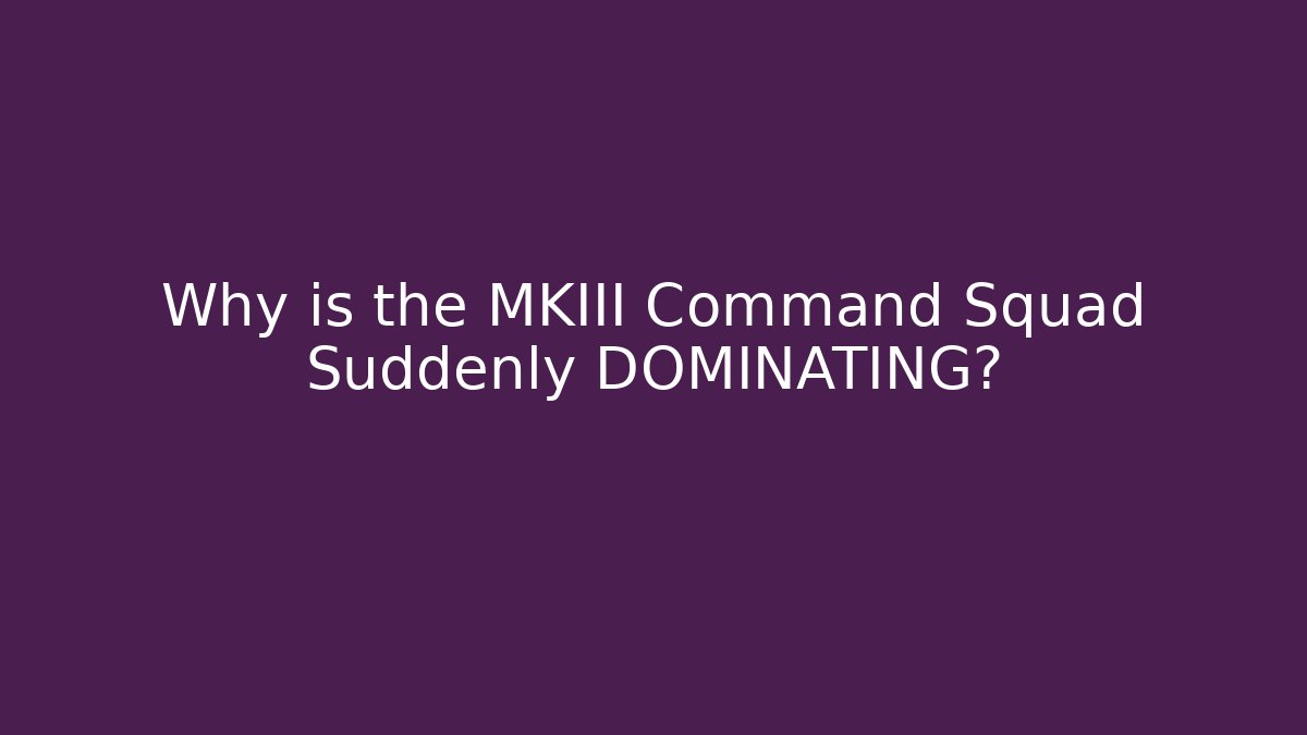 Why is the MKIII Command Squad Suddenly DOMINATING? - Vintage E-Juice