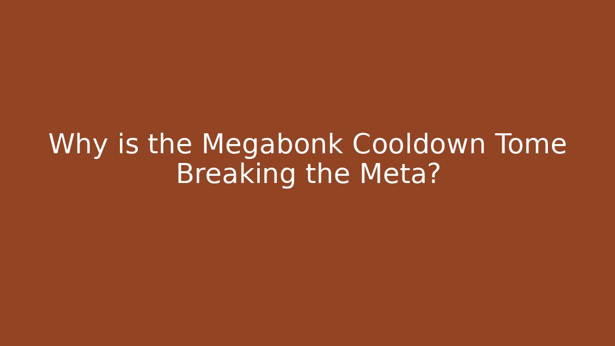 Why is the Megabonk Cooldown Tome Breaking the Meta?