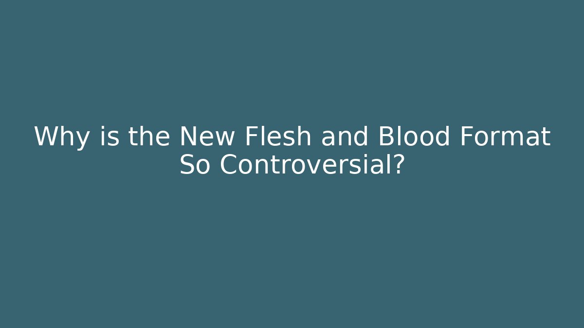 Why is the New Flesh and Blood Format So Controversial?
