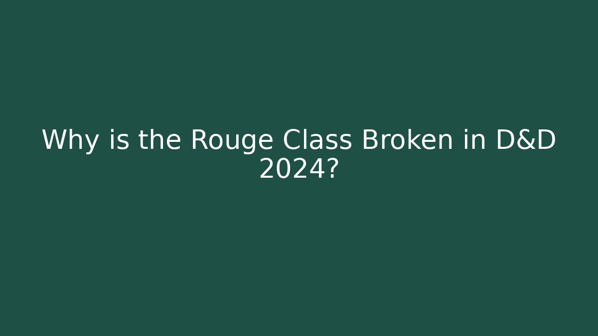 Why is the Rouge Class Broken in D&D 2024?