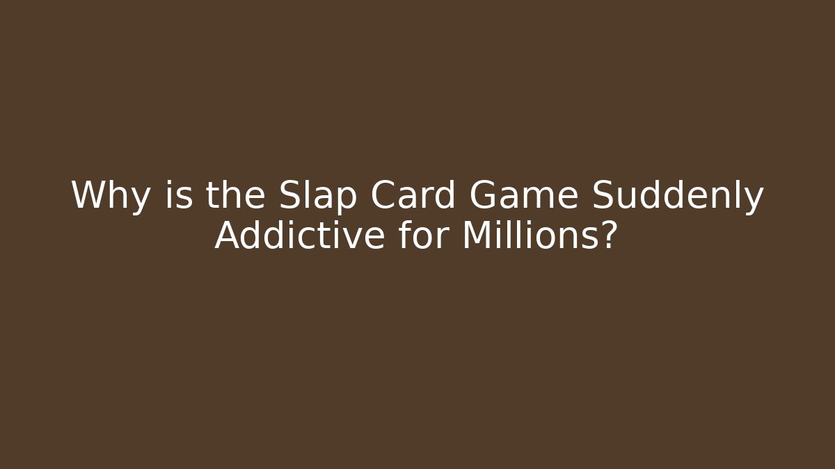 Why is the Slap Card Game Suddenly Addictive for Millions? - Vintage E-Juice