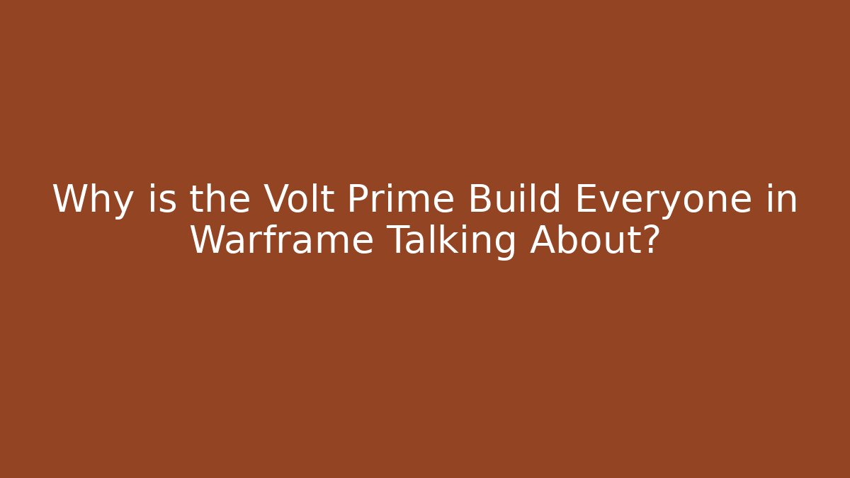 Why is the Volt Prime Build Everyone in Warframe Talking About? - Vintage E-Juice