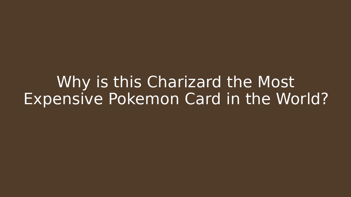 Why is this Charizard the Most Expensive Pokémon Card in the World?