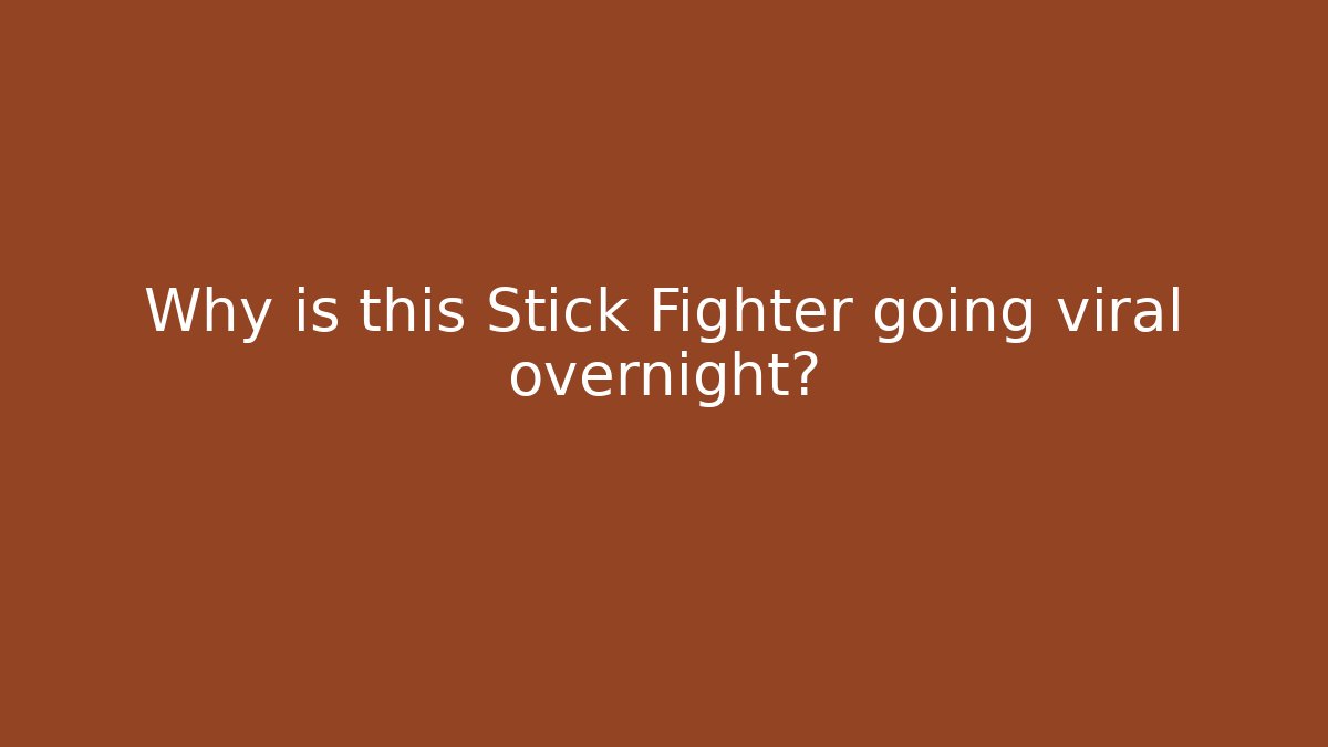 Why is this Stick Fighter going viral overnight?