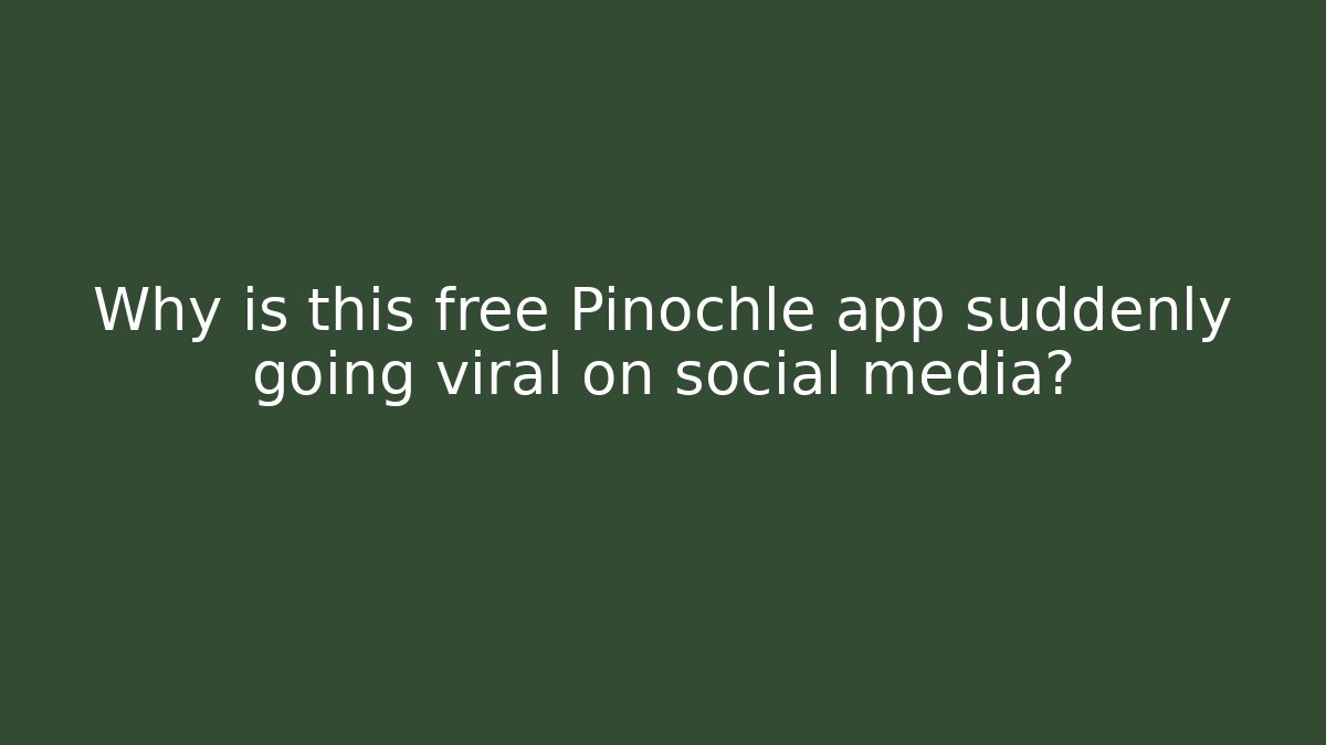 Why is this free Pinochle app suddenly going viral on social media?