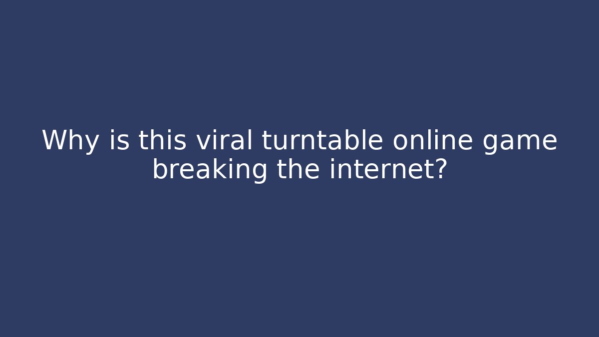 Why is this viral turntable online game breaking the internet?