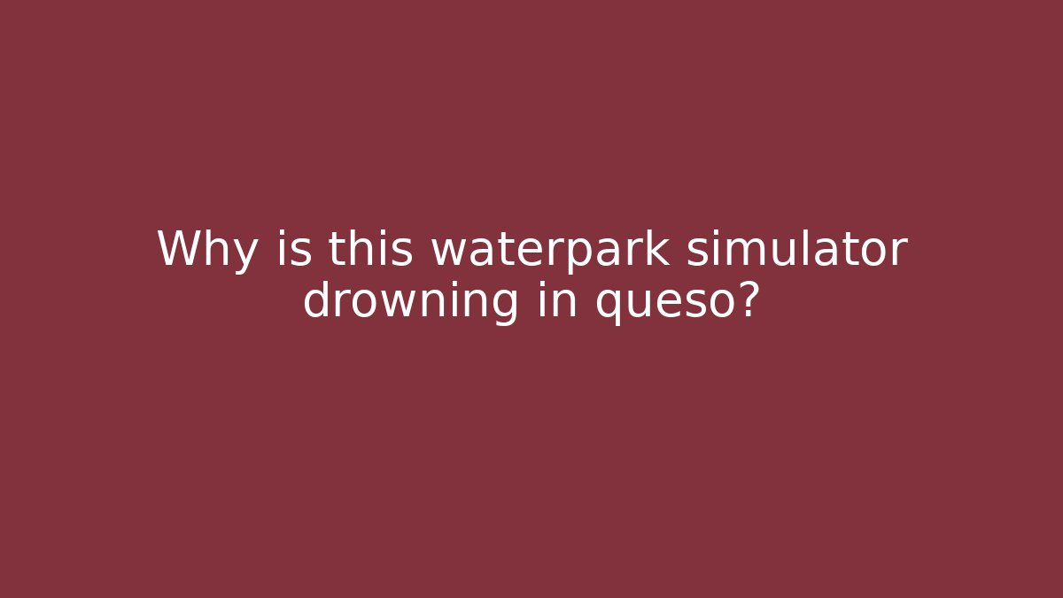Why is this waterpark simulator drowning in queso? - Vintage E-Juice