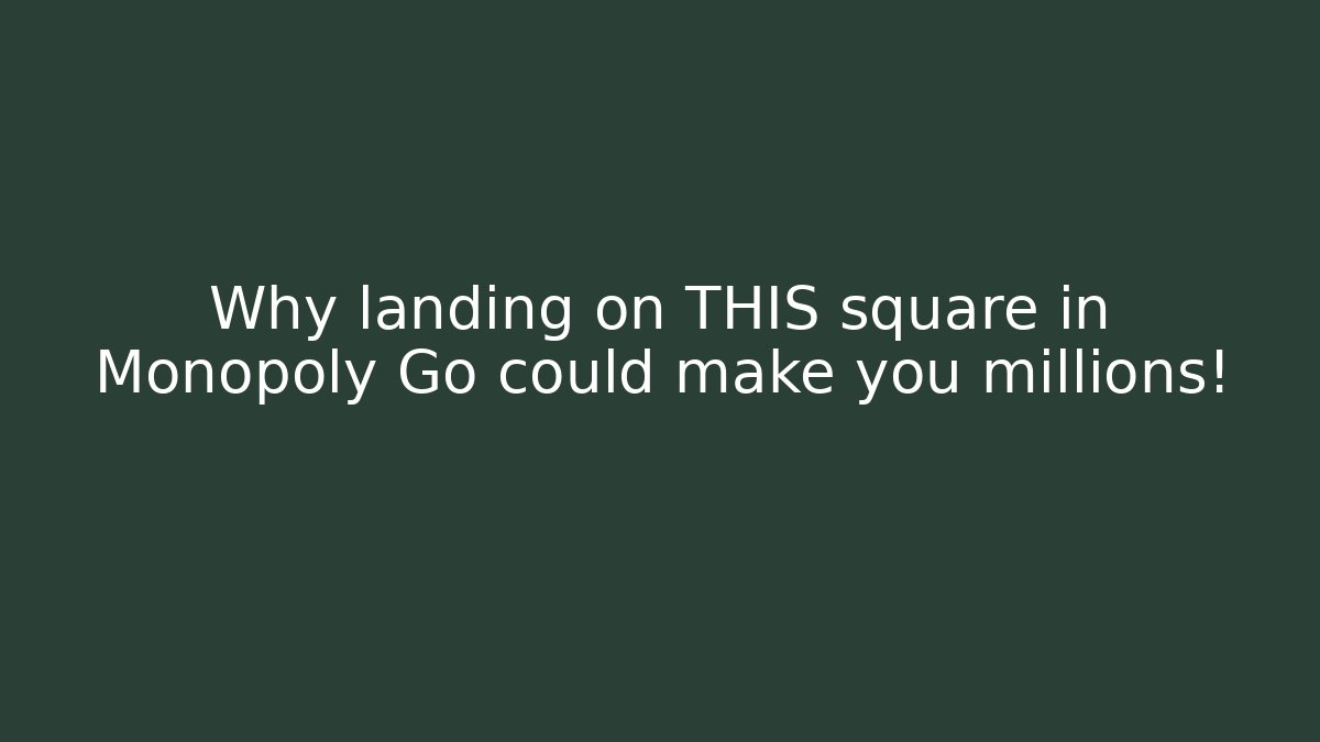 Why landing on THIS square in Monopoly Go could make you millions!
