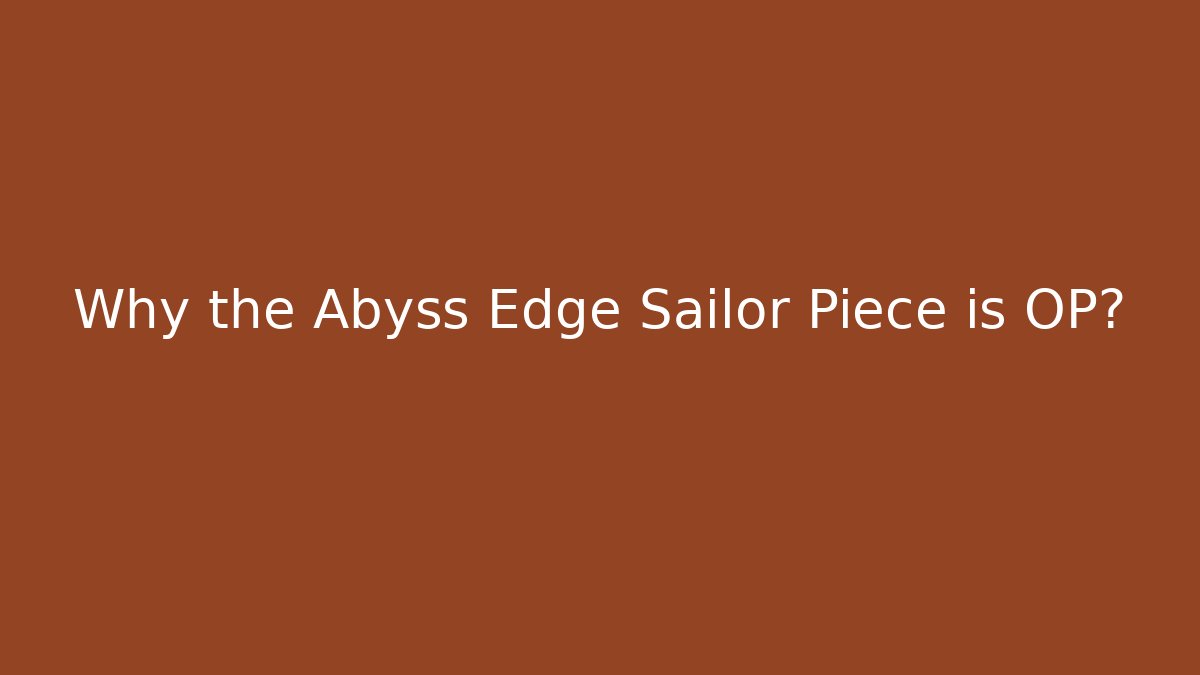 Why the Abyss Edge Sailor Piece is OP? - Vintage E-Juice