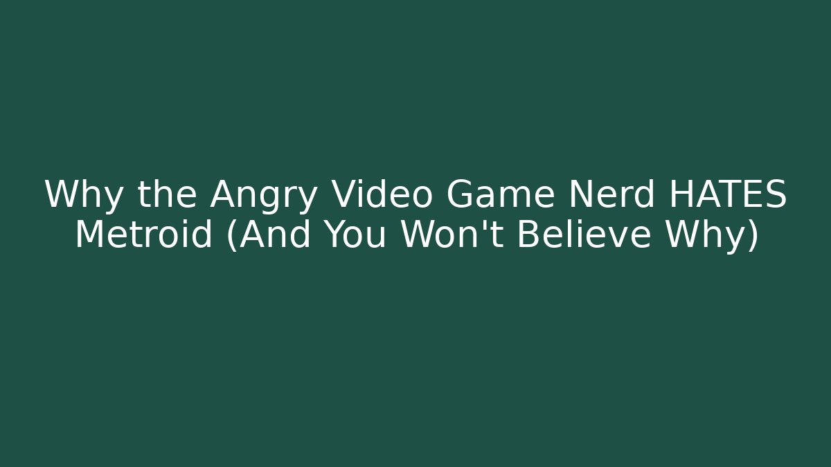 Why the Angry Video Game Nerd HATES Metroid (And You Won't Believe Why)