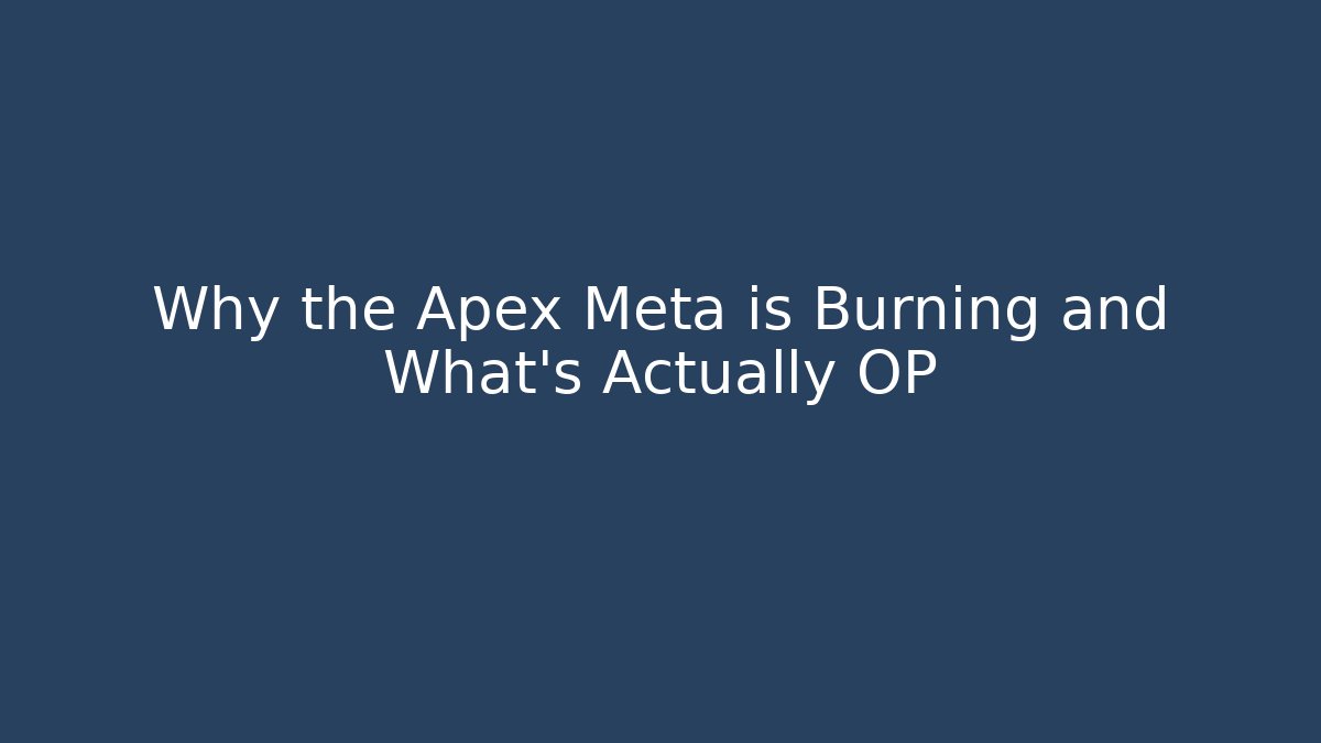 Why the Apex Meta is Burning and What's Actually OP