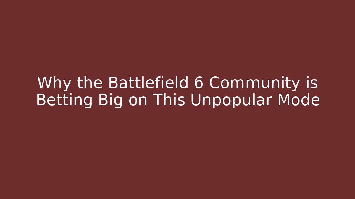 Why the Battlefield 6 Community is Betting Big on This Unpopular Mode