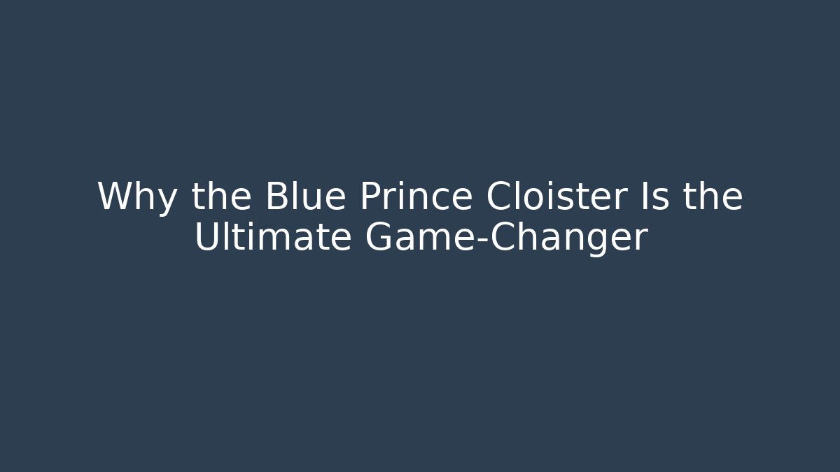 Why the Blue Prince Cloister Is the Ultimate Game-Changer
